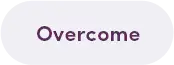 overcome
